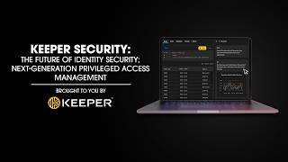 Keeper Security: The Future of Identity Security; Next-Generation Privileged Access Management