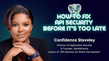 How to Fix API Security Before It’s Too Late ⎜ Confidence Staveley