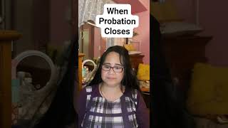 When Probation  Closes
