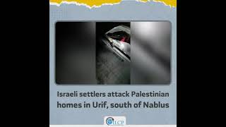 Israeli Settlers Attack Palestinian Homes In Urif, South Of Nablus