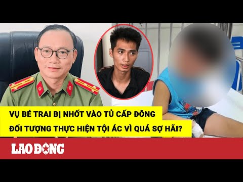 Video Vụ bé trai bị nhốt vào tủ cấp đông: Hành vi man rợ của... - youtube