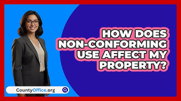 How Does Non-Conforming Use Affect My Property?