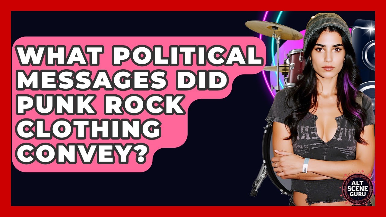 What Political Messages Did Punk Rock Clothing Convey? - Alt Scene Guru