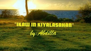 #TausugSong 'IKAW IN KIYALASAHAN'  Lyrics:ABDILLA