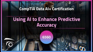 Using AI to Enhance Predictive Accuracy | Exclusive Lesson