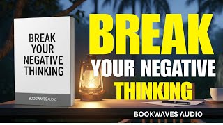Break Your Negative Thinking | |  Best Audiobook