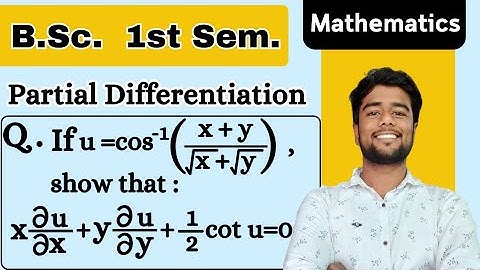 If u=cos^-1{(x+y)/(√x + √y)}, show that x du/dx + ydu/dy +1/2 cotu =0 | Partial Differentiation