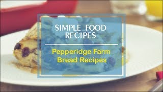 Pepperidge Farm Bread Recipes