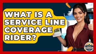 What Is A Service Line Coverage Rider? - Home Investing Experts