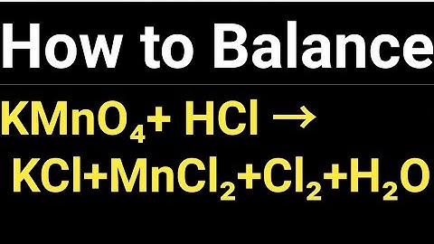 How to Balance KMnO4+HCl → KCl+MnCl2+Cl2+H2O
