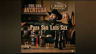 Por una aventura - Puro San Luis Sax