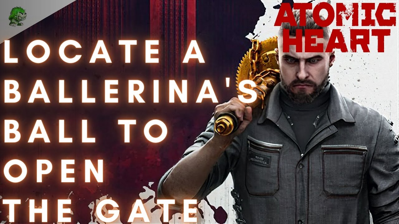 Atomic Heart Locate a ballerina's Ball to open the gate