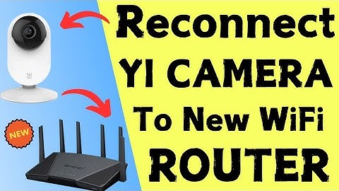How to reconnect YI Security Camera to New WiFi Router | Devicessetup