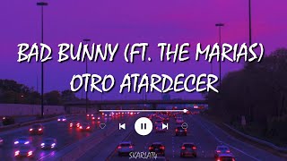 Bad Bunny - Otro Atardecer (Letra/Lyrics) (ft. The Marías)