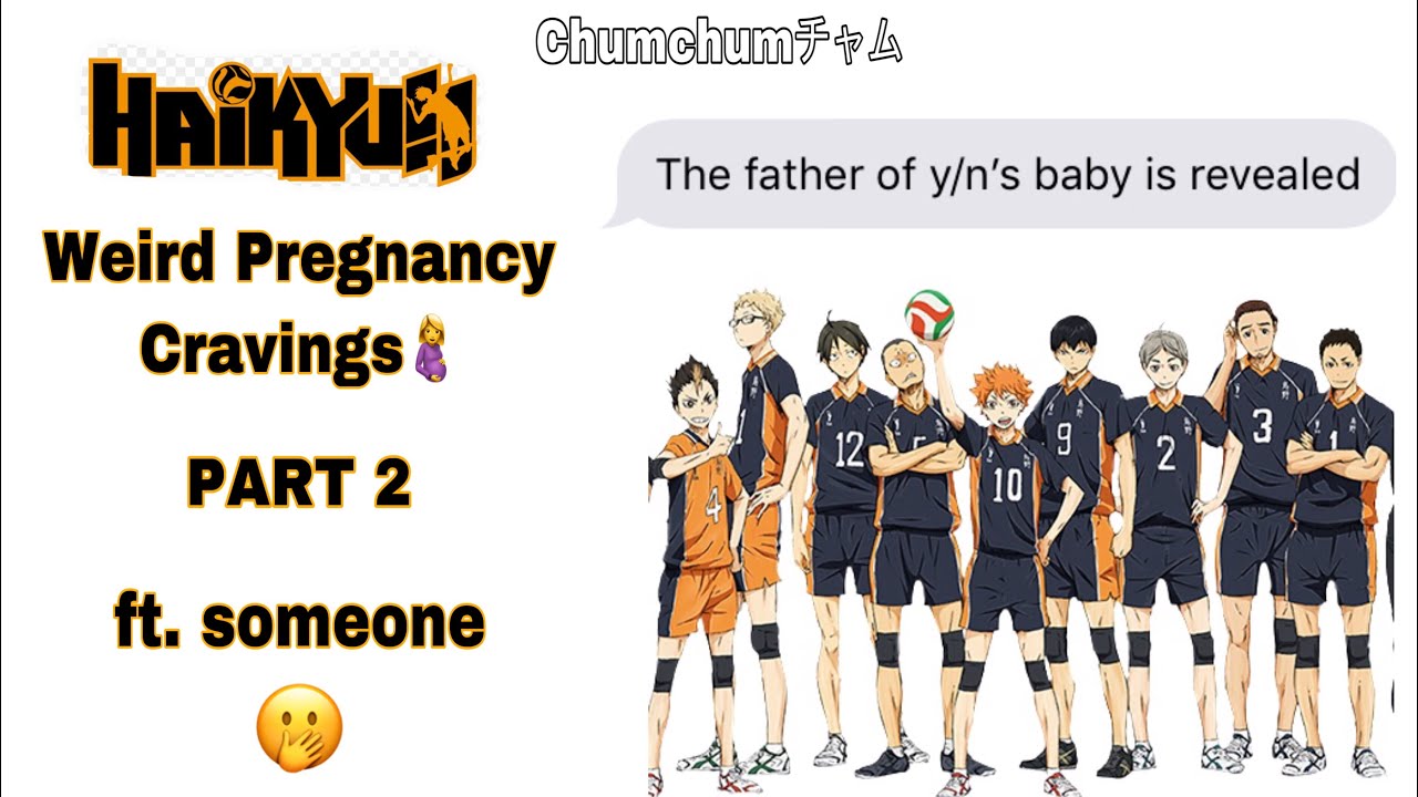 Pregnant Y/N and Karasuno boys ft. Weird Pregnancy Cravings PART 2 || Haikyuu x Y/N || Haikyuu Texts