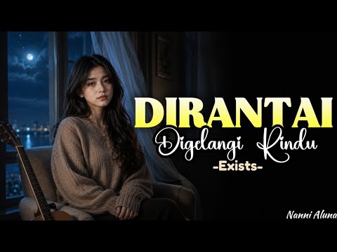 Exists – Dirantai Digelangi Rindu | Lagu Nostalgia Paling Menyentuh Hati | Cover Nanni Aluna 