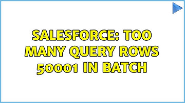 Salesforce: Too Many Query rows 50001 in batch