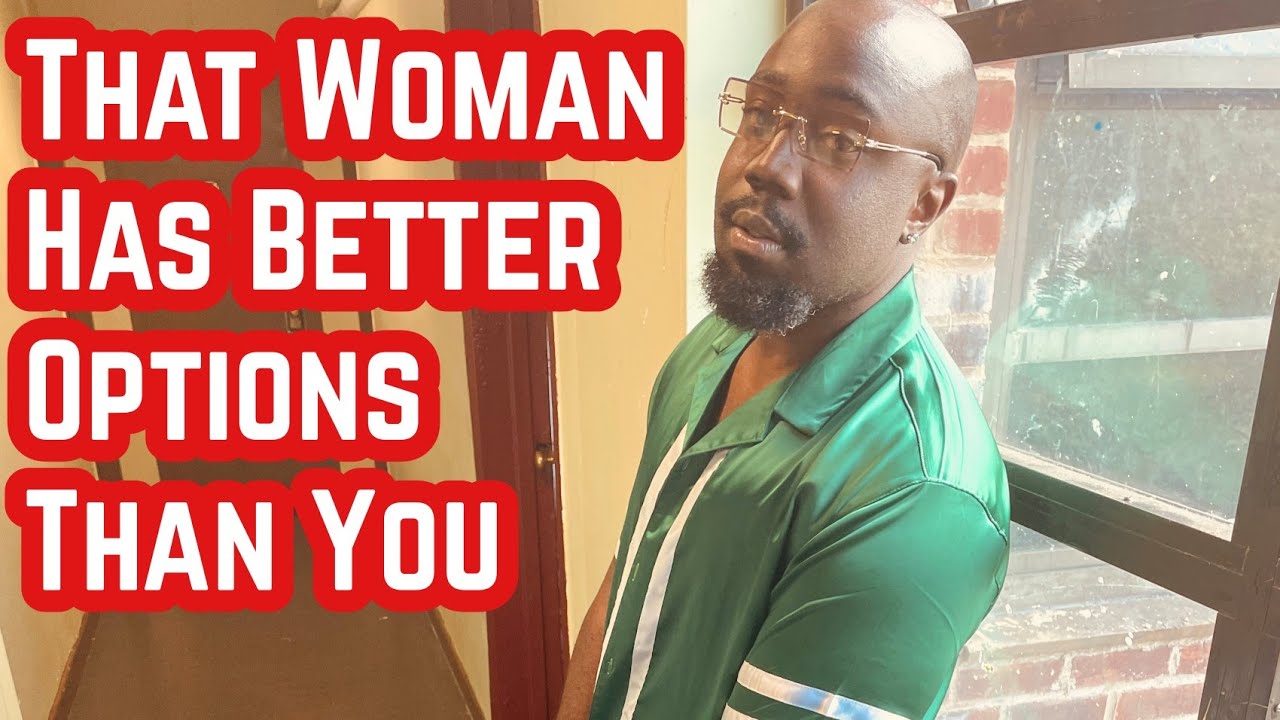How To Know A Woman Has Better Options Than You - YouTube