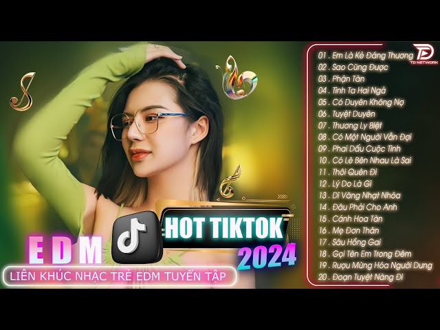 EM LÀ KẺ ĐÁNG THƯƠNG ♫ Top 20 Bản EDM Hot TikTok Remix 2024 - BXH Nhạc Trẻ EDM Hay Nhất Tháng 5 class=