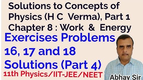 HC Verma Book1Chapter 8 : Work & Energy Exercises16,17 & 18 Solutions, P 4, 11th Physics/JEE/NEET