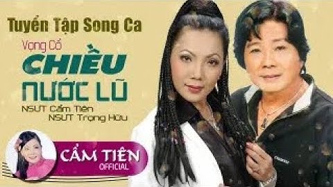 Song ca vọng cổ nsut cẩm tiên và nsut trọng hữu - Tuyệt phẩm vọng cổ hơi dài ai nghe cũng ghiền