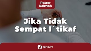 Jika Tidak Sempat I'tikaf - Poster Dakwah Yufid TV