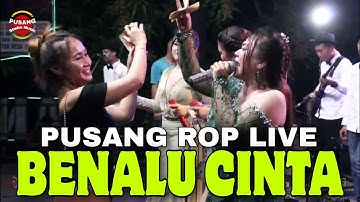 BENALU CINTA ( KOPLO ) | PUSANG ROP LIVE