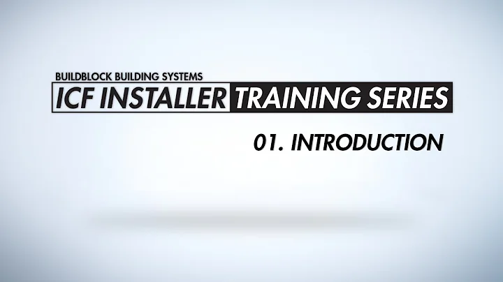 BuildBlock ICF Installer Training Series: 01. Introduction