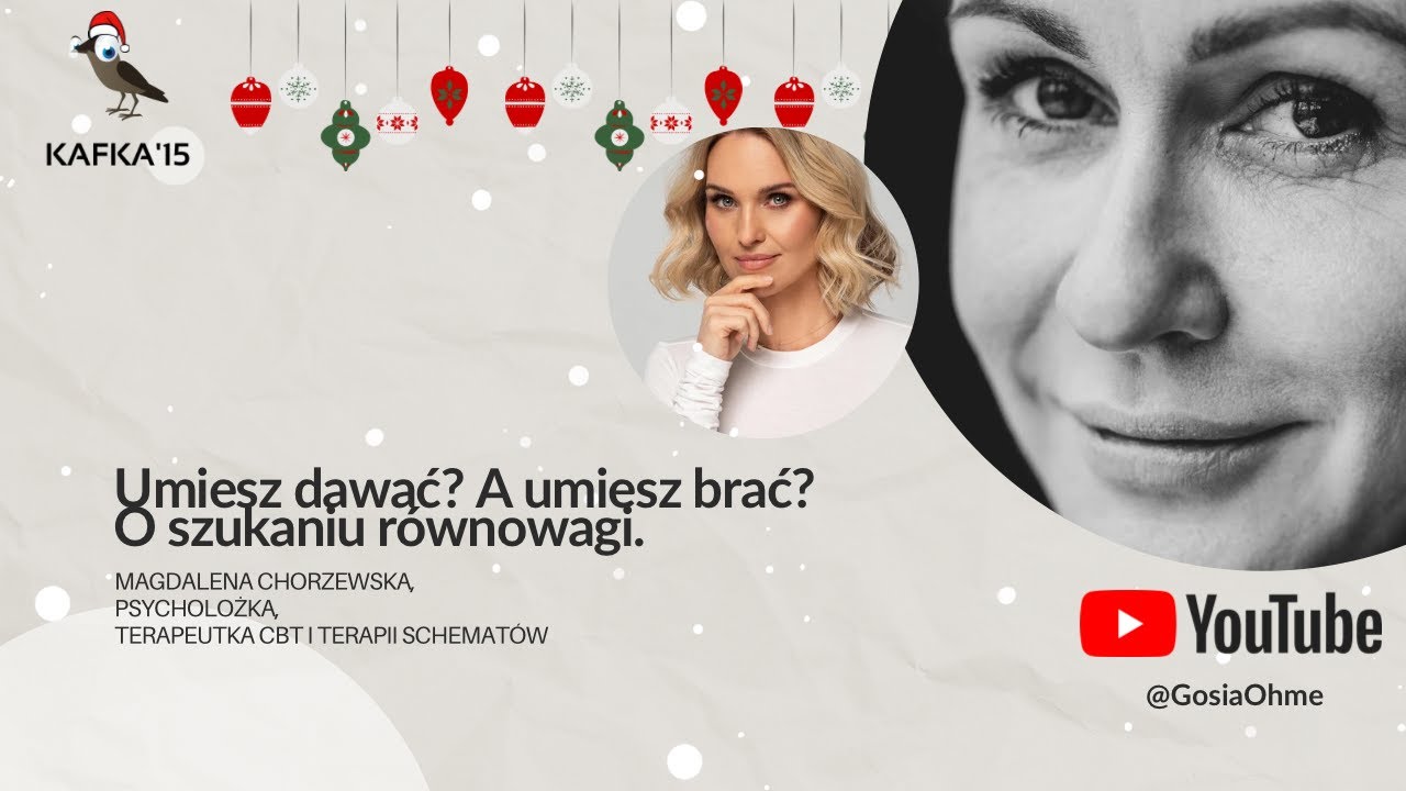 Umiesz dawać? A umiesz brać? - Magdalena Chorzewska Gosia Ohme | Kafka’15