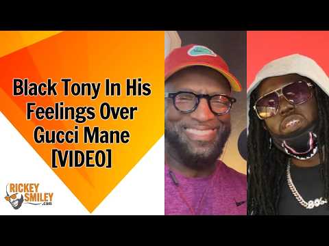 Black Tony In His Feelings Over Gucci Mane