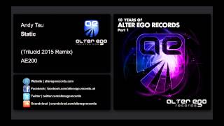 Andy Tau - Static (Trilucid 2015 Remix) [Alter Ego Records]