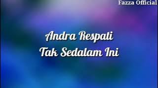 Tak Sedalam Ini - Andra Respati ( Lirik )