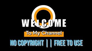 WELCOME TO MY CHANNEL FREE TO USE INTRO || NO COPYRIGHT CLAIM