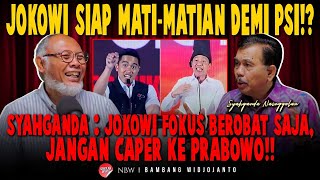 JOKOWI SIAP MATI-MATIAN DEMI PSI!? SYAHGANDA : JOKOWI FOKUS BEROBAT SAJA, JANGAN CAPER KE PRABOWO!!