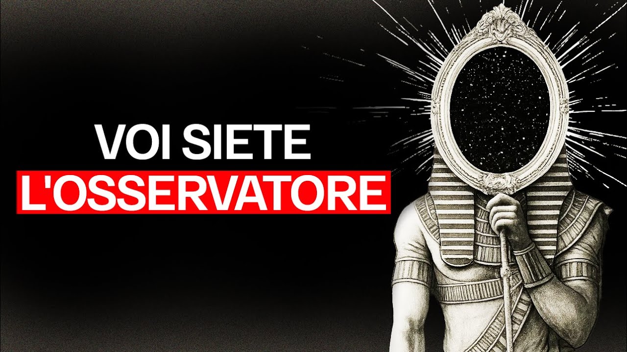 Tu Sei l’Osservatore... e l’Osservato (Spiegazione COMPLETA di THOTH)