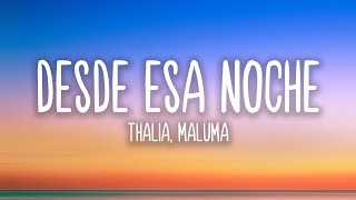 Desde Esa Noche (Letra/lyrics) - Thalia ft. Maluma