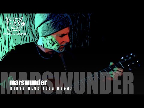DIRTY BLVD (Lou Reed) - Acoustic-Interpretation von marswunder