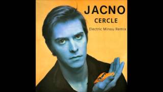 Jacno - Cercle (Electric Minou Remix)