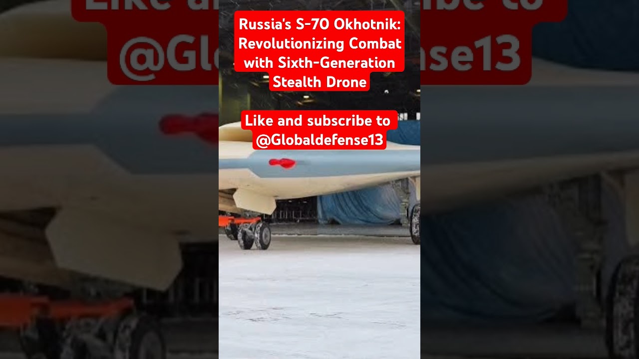 Russia's S-70 Okhotnik: Revolutionizing Combat with Sixth-Generation Stealth Drone  