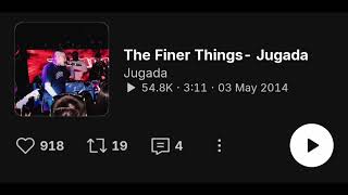 Jugada The Finer Things