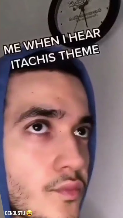 Me when i hear itachi theme !!