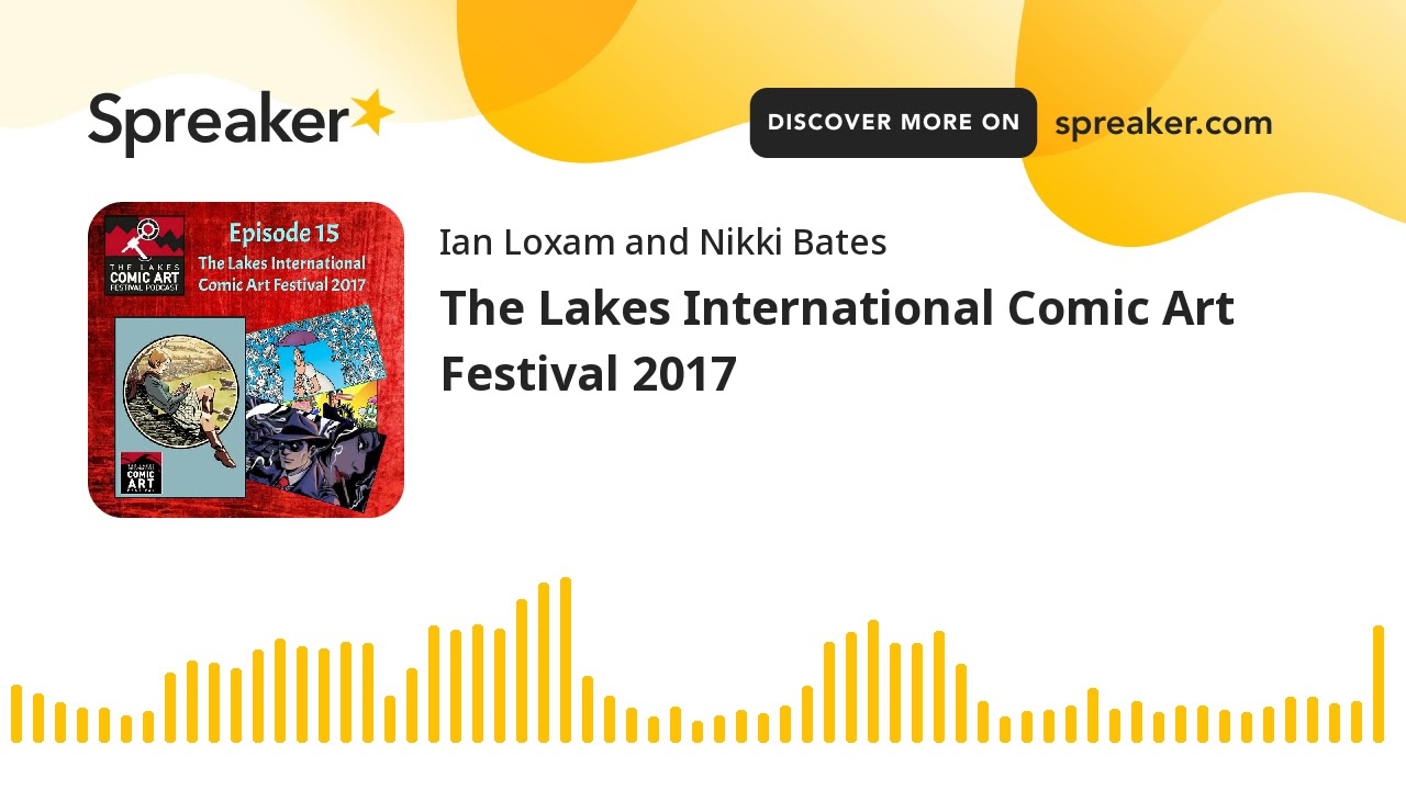 The Lakes International Comic Art Festival 2017