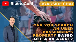 Ep. #146:  Can You Search an Uber Passenger’s Property Based off a K9 Alert?
