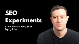 Ethan Smith Q&A On Experimentation & Testing With SEO