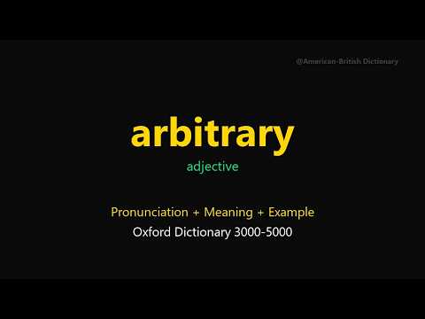 Arbitrary Meaning | Arbitrary Definition | Pronunciation & Examples | Adjective