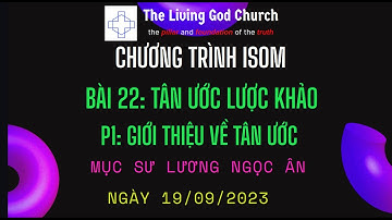 Chương Trình ISOM-Bài 22: TÂN ƯỚC LƯỢC KHẢO-P1: GIỚI THIỆU VỀ TÂN ƯỚC