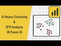 K Means Clustering & RFM Analysis SECRET to Boost Customer Segmentation Insights in Power BI