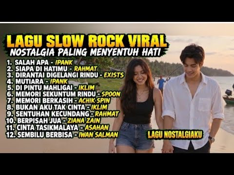 LAGU SLOW ROCK VIRAL – NOSTALGIA PALING MENYENTUH HATI 🎸  \u0026 PALING MENGENANG DI HATI SEMUA ORANG