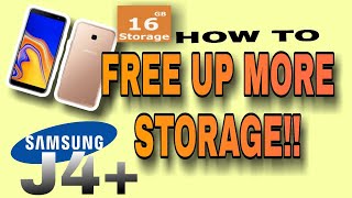 HOW TO FREE UP MORE STORAGE ON PHONE [SAMSUNG GALAXY J4+]