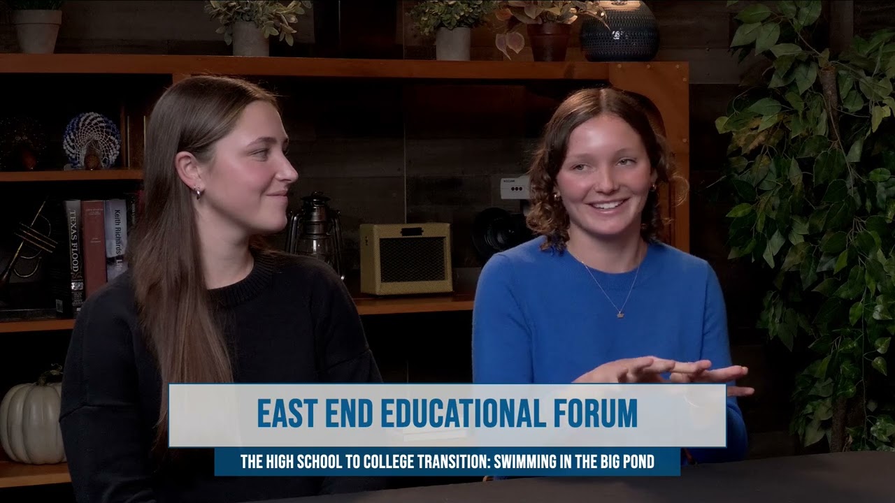 East End Educational Forum: High School to College Transition: Swimming in the Big Pond 1/16/24